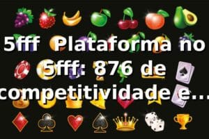 5fff 📊 Plataforma no 5fff: 87,6% de competitividade e saque Pix em 11 min
